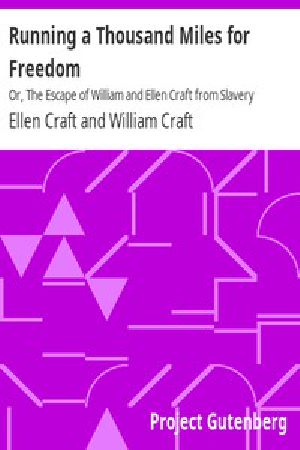 [Gutenberg 585] • Running a Thousand Miles for Freedom / Or, The Escape of William and Ellen Craft from Slavery